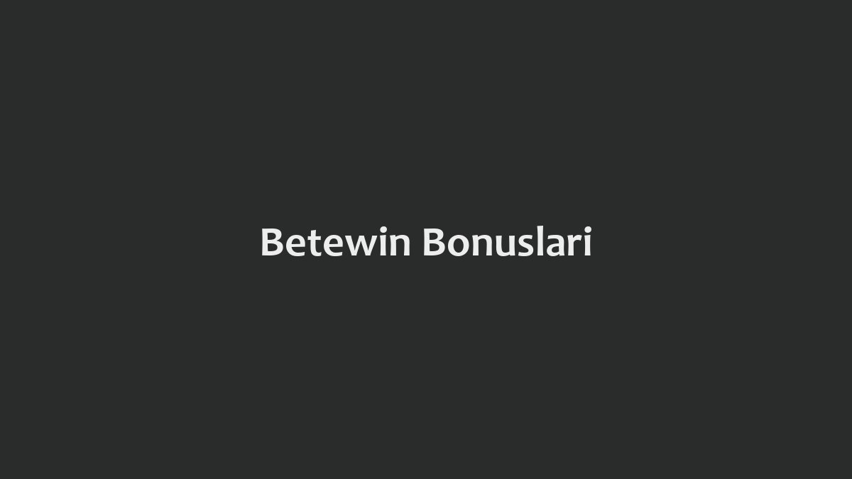 Betewin Bonusları